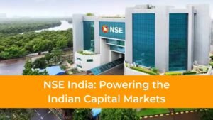 NSE India: Powering the Indian Capital Markets